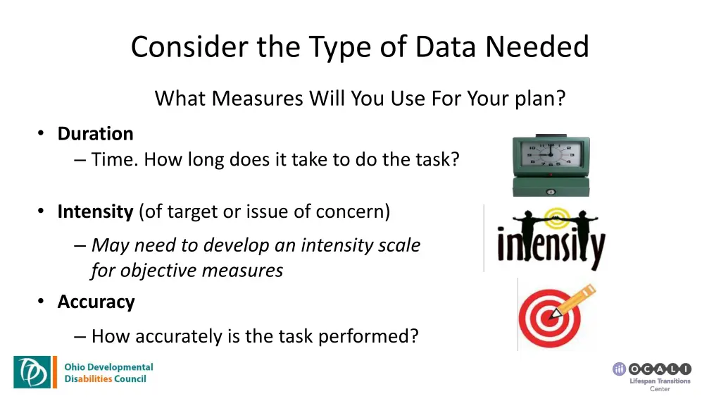 consider the type of data needed