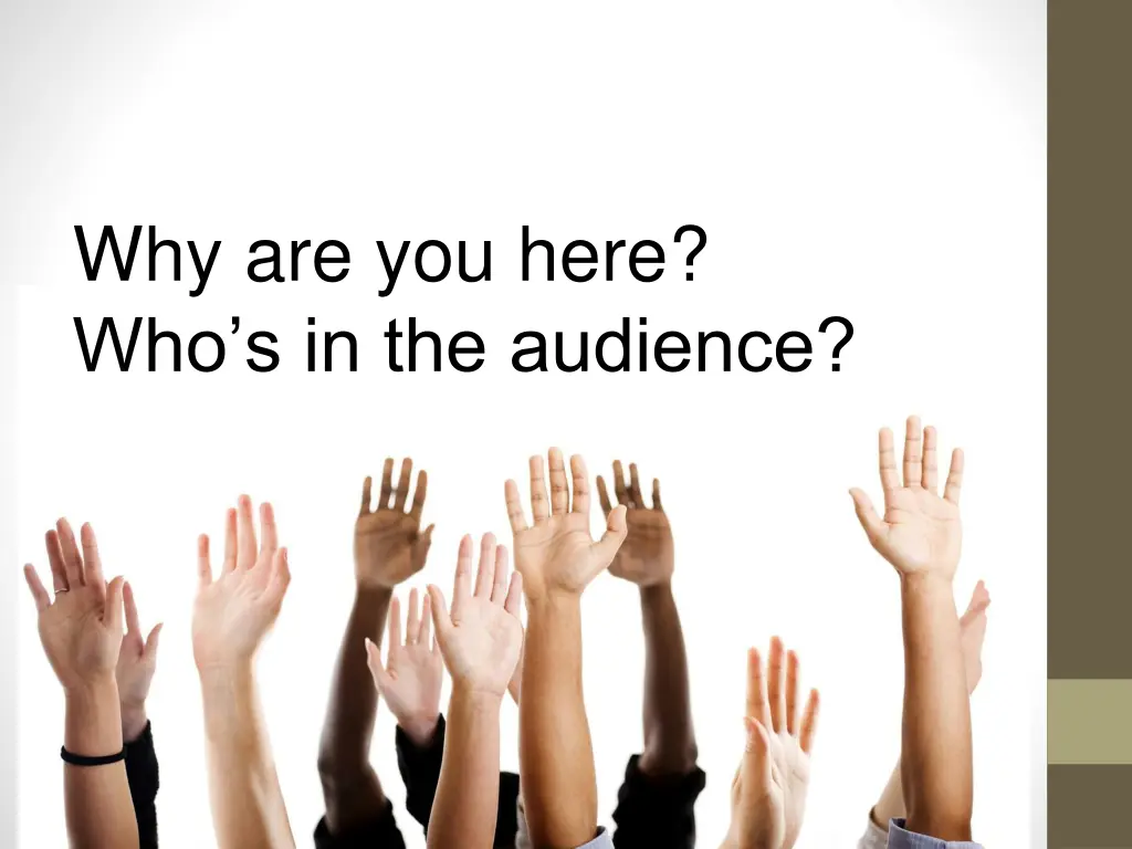 why are you here who s in the audience