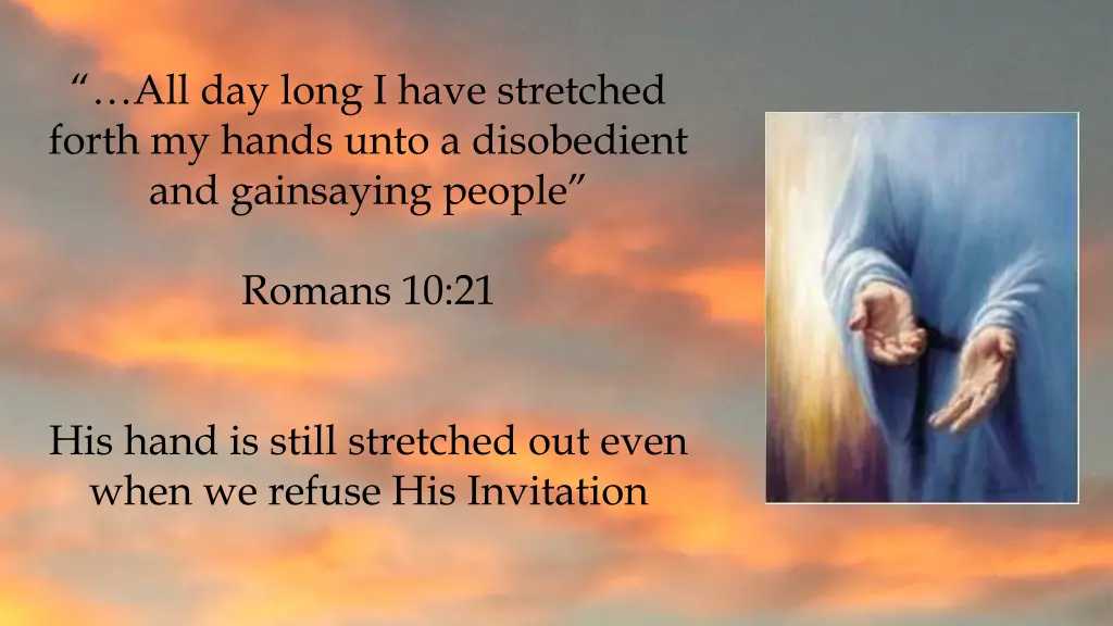 all day long i have stretched forth my hands unto