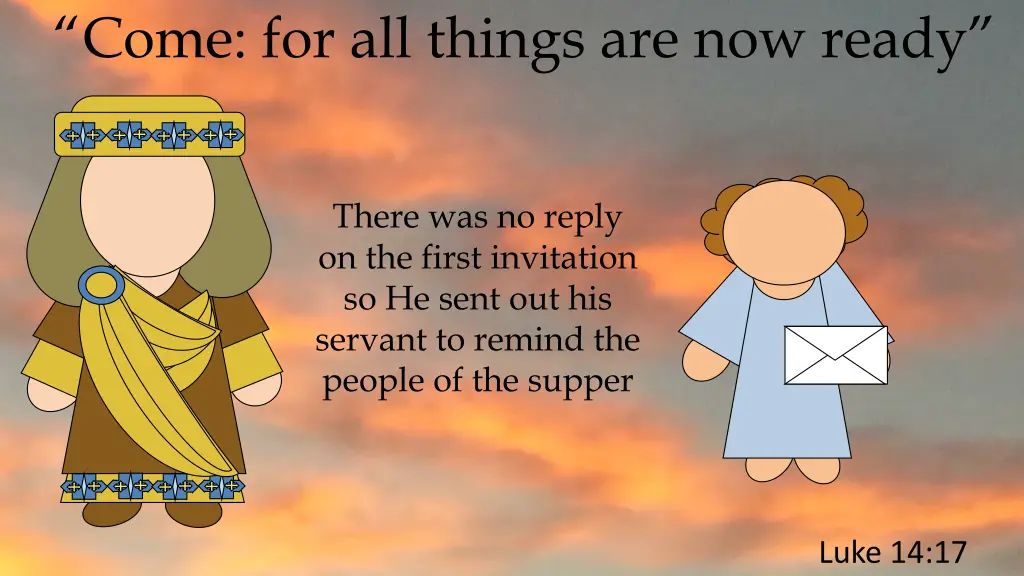 come for all things are now ready