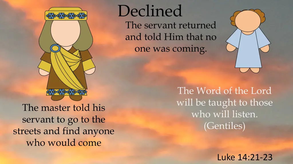 declined the servant returned and told him that