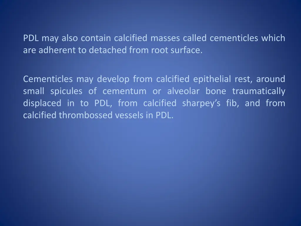 pdl may also contain calcified masses called