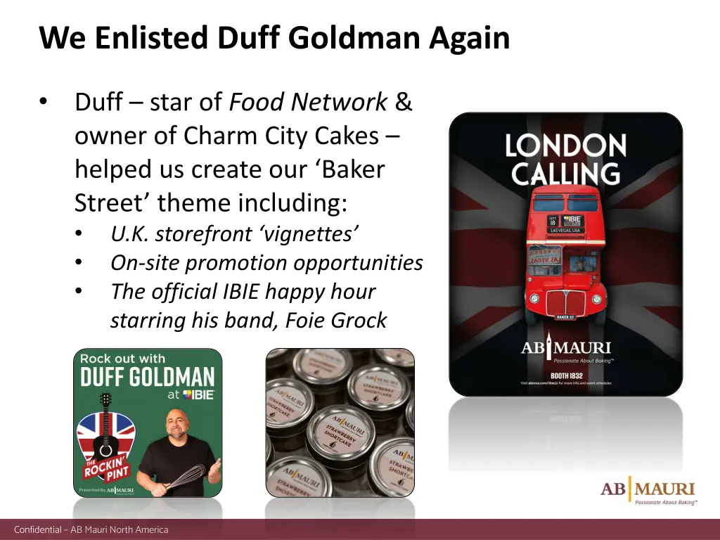 we enlisted duff goldman again