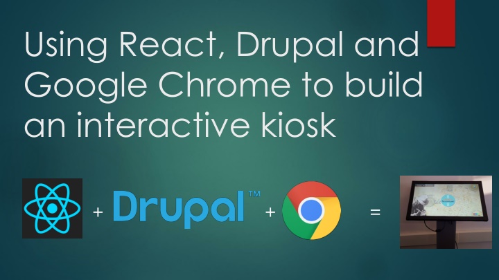 using react drupal and google chrome to build