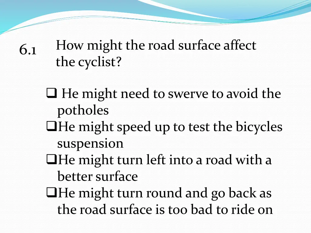 how might the road surface affect the cyclist