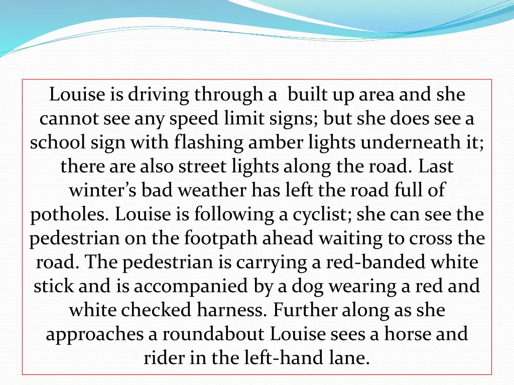 louise is driving through a built up area