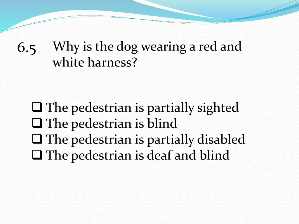 why is the dog wearing a red and white harness