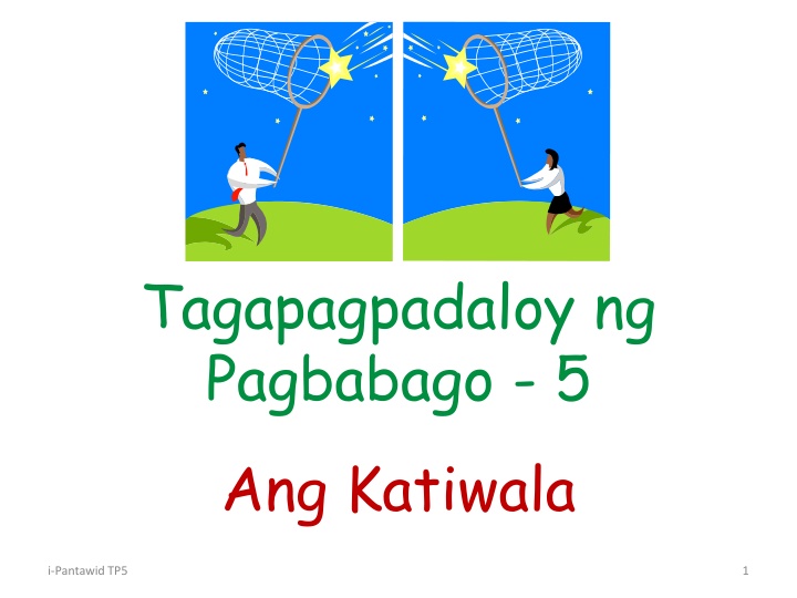 tagapagpadaloy ng pagbabago 5 ang katiwala
