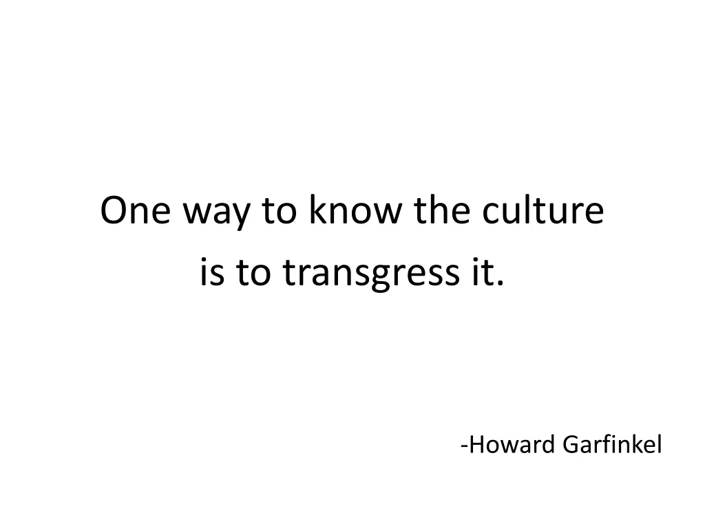 one way to know the culture is to transgress it
