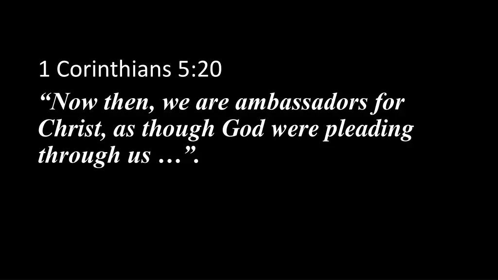 1 corinthians 5 20 now then we are ambassadors