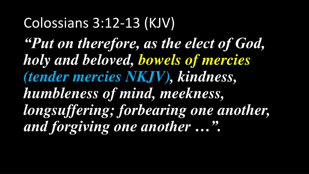 colossians 3 12 13 kjv put on therefore