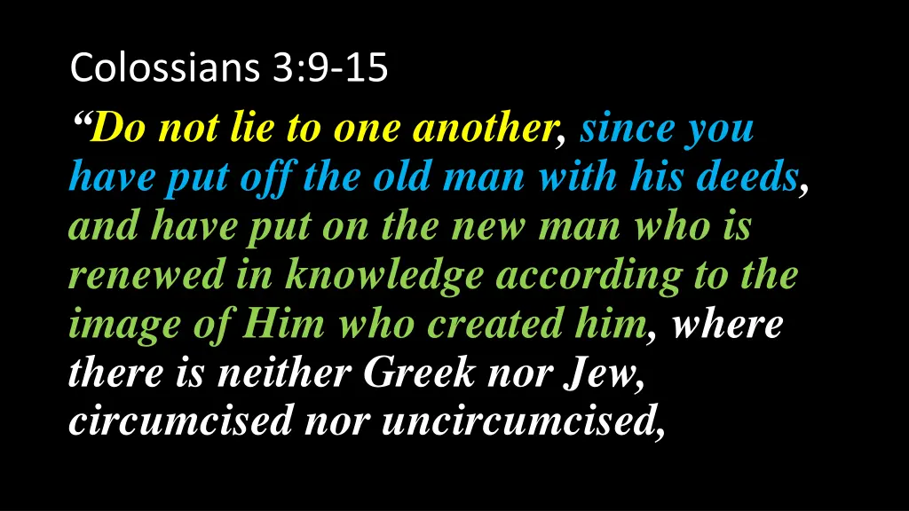 colossians 3 9 15 do not lie to one another since 3