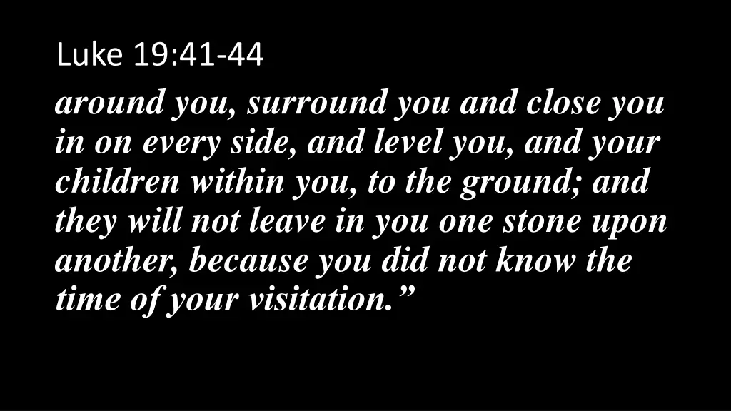 luke 19 41 44 around you surround you and close