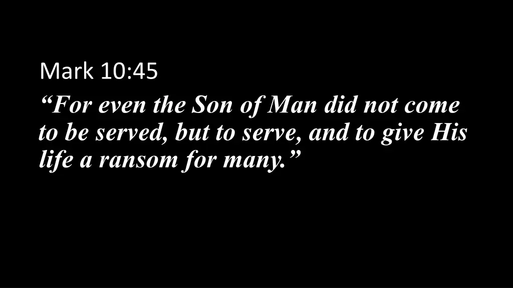 mark 10 45 for even the son of man did not come