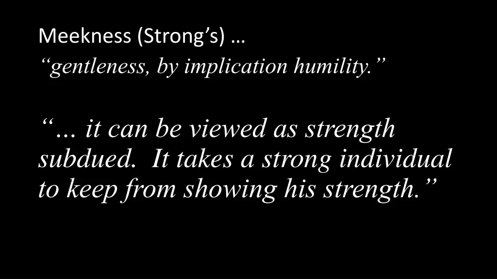 meekness strong s gentleness by implication 1