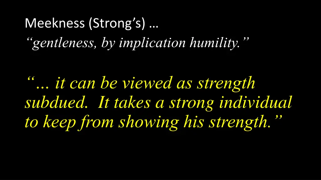 meekness strong s gentleness by implication 2