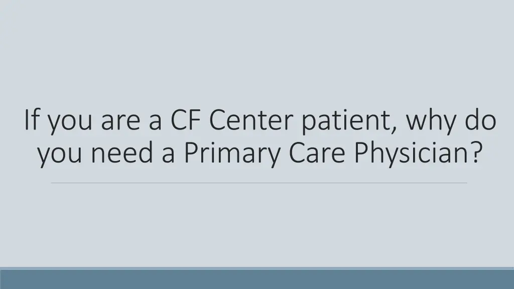 if you are a cf center patient why do you need