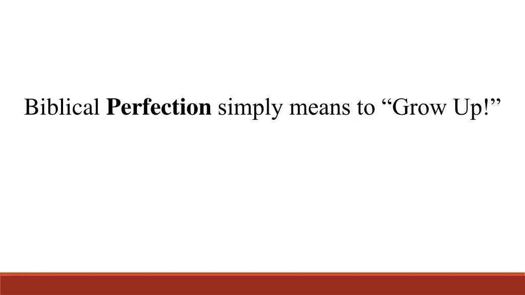 biblical perfection simply means to grow up