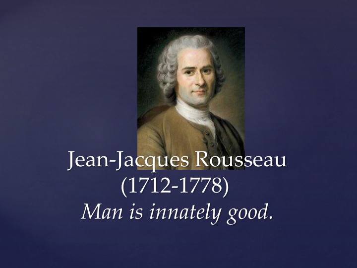 jean jacques rousseau 1712 1778 man is innately