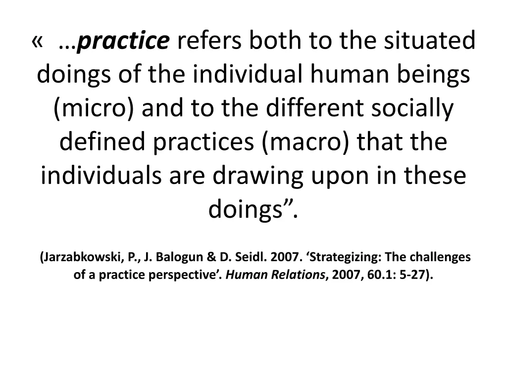 practice refers both to the situated doings