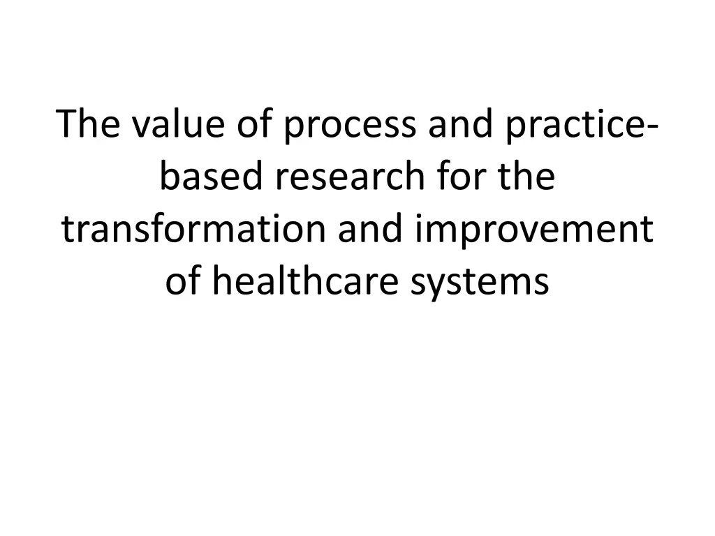 the value of process and practice based research