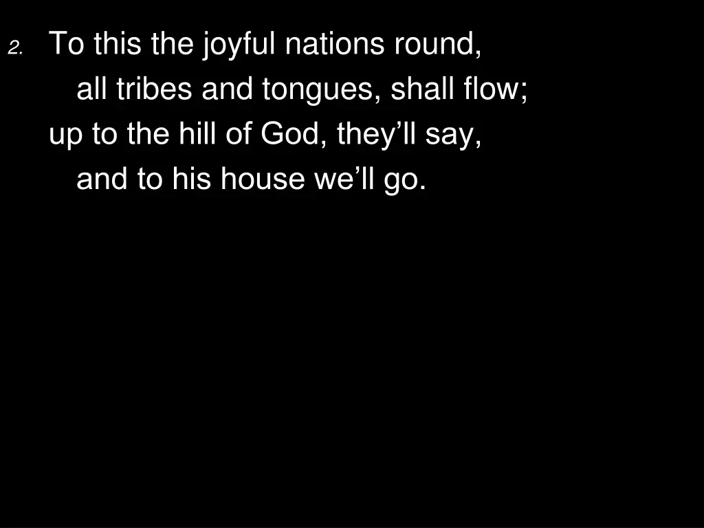 2 to this the joyful nations round all tribes