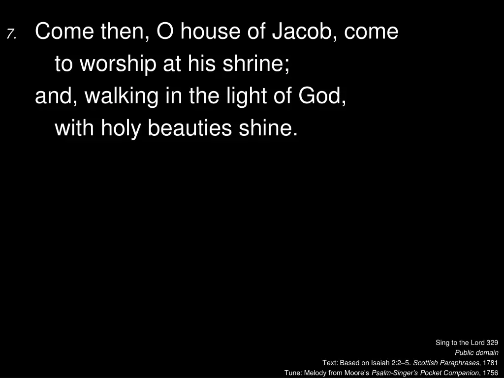 7 come then o house of jacob come to worship