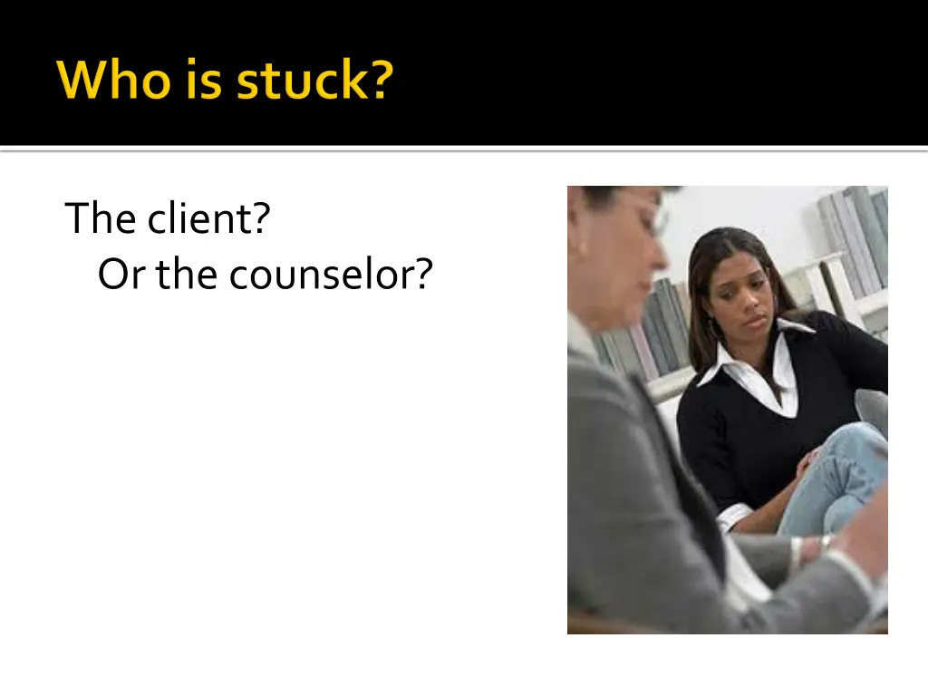 the client or the counselor