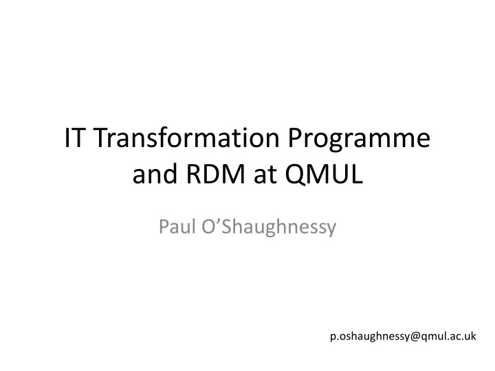it transformation programme and rdm at qmul