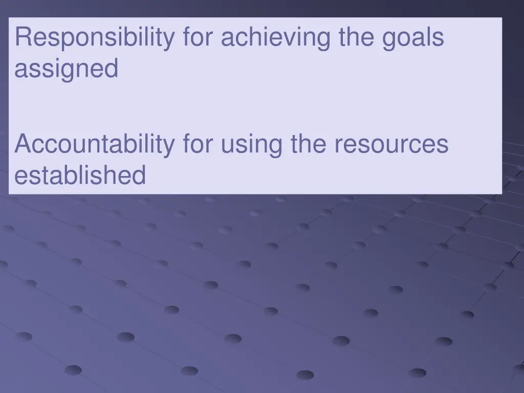 responsibility for achieving the goals assigned