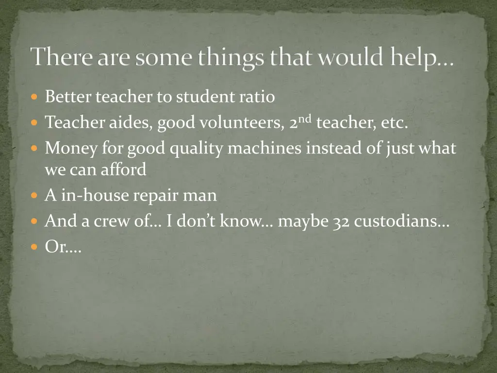 there are some things that would help