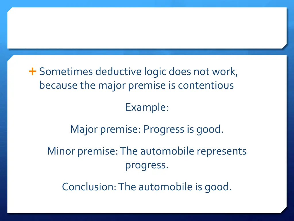 sometimes deductive logic does not work because