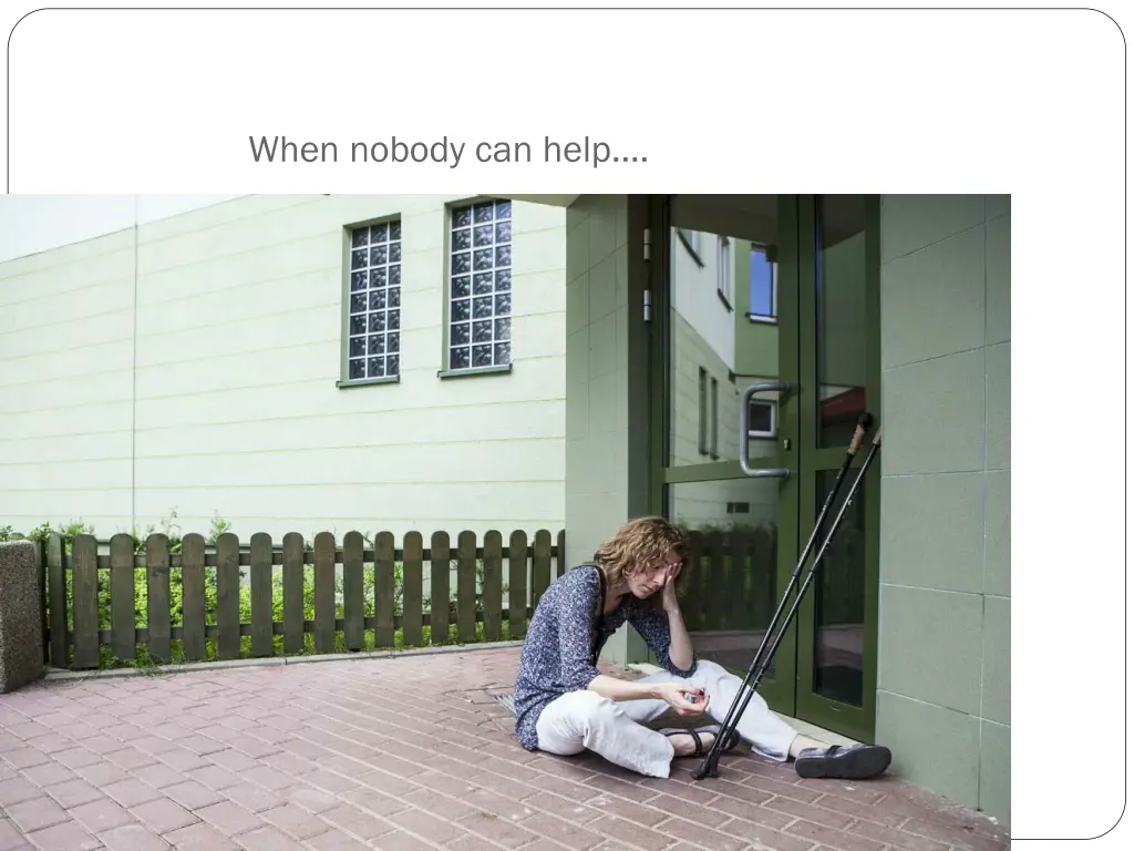 when nobody can help