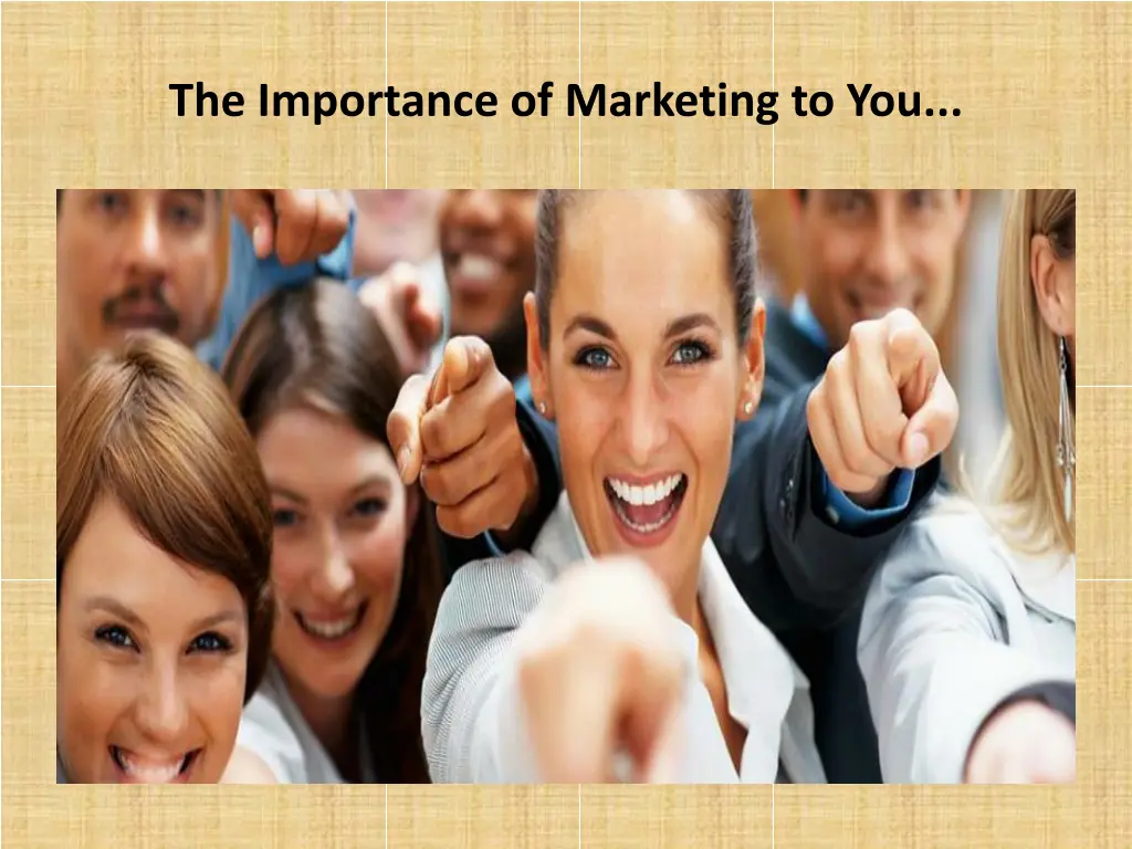 the importance of marketing to you