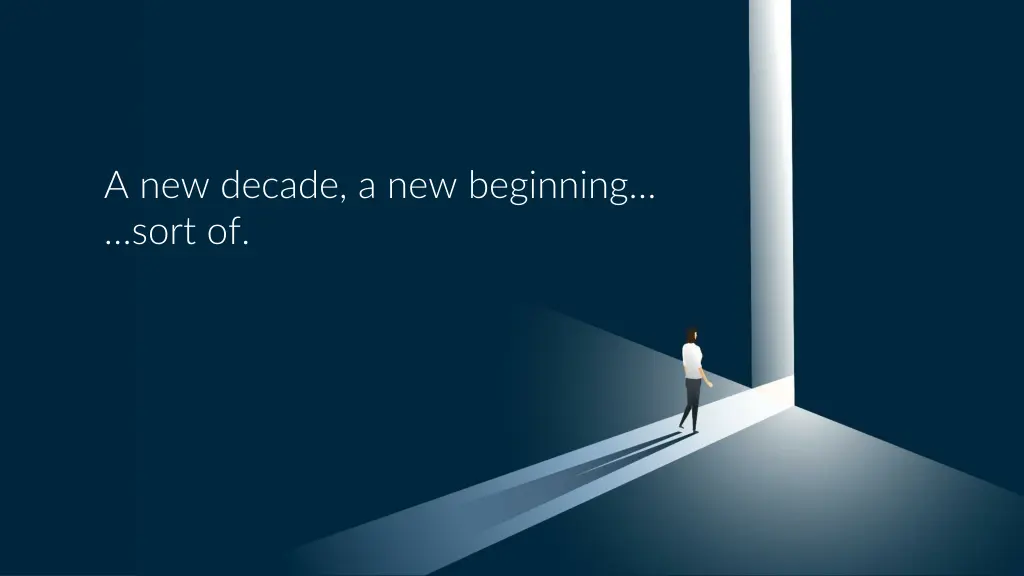 a new decade a new beginning sort of