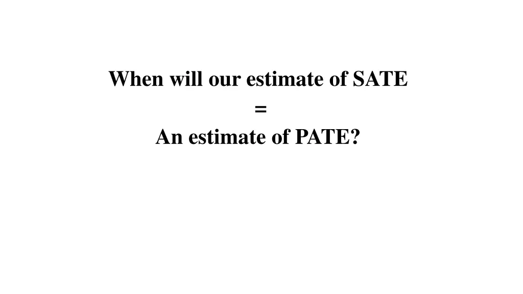 when will our estimate of sate an estimate of pate