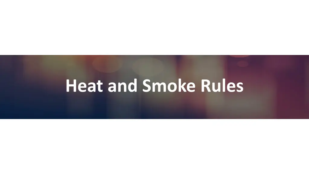 heat and smoke rules