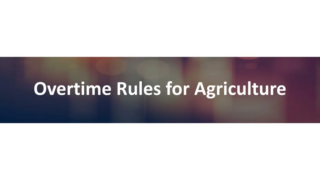 overtime rules for agriculture