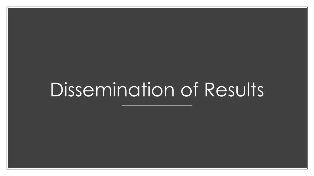 dissemination of results