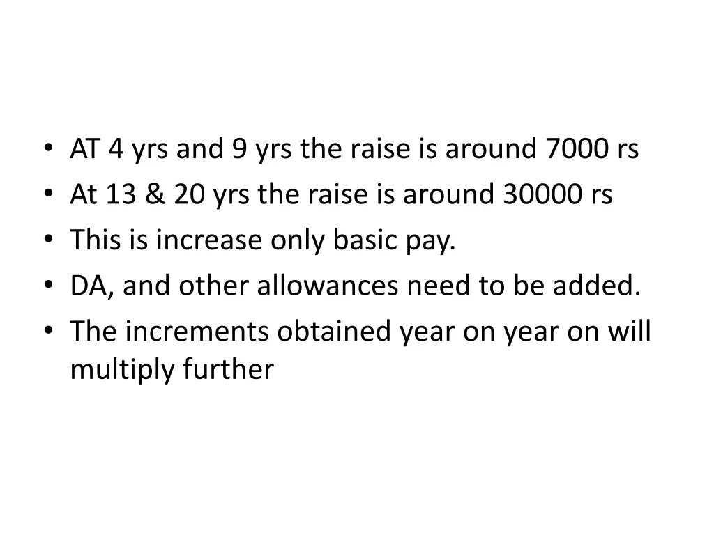 at 4 yrs and 9 yrs the raise is around 7000