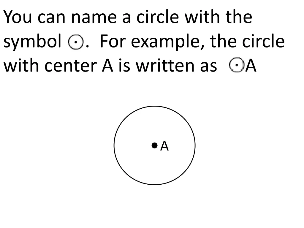 you can name a circle with the symbol for example