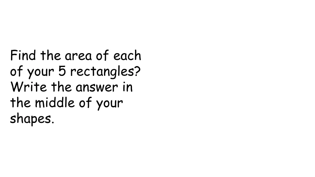 find the area of each of your 5 rectangles write