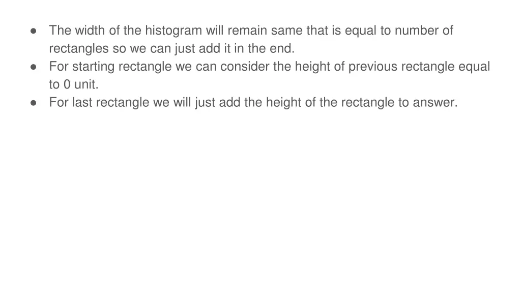 the width of the histogram will remain same that