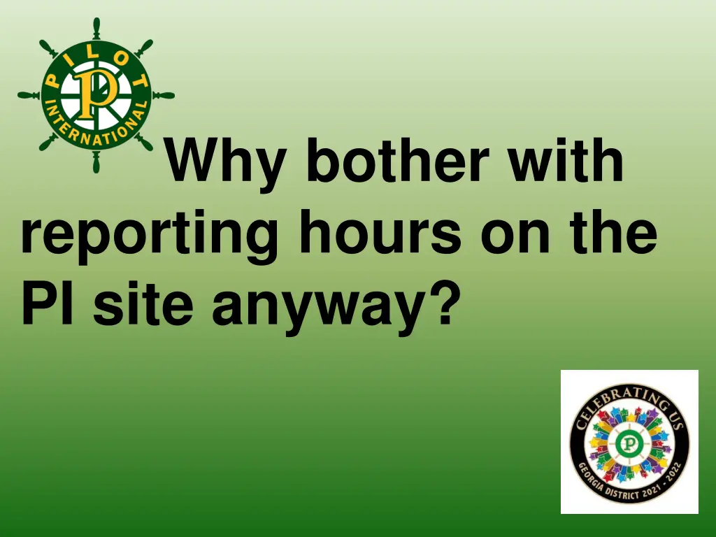 why bother with reporting hours on the pi site