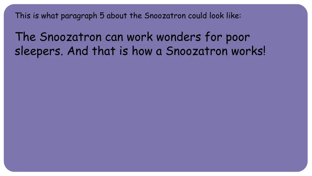 this is what paragraph 5 about the snoozatron