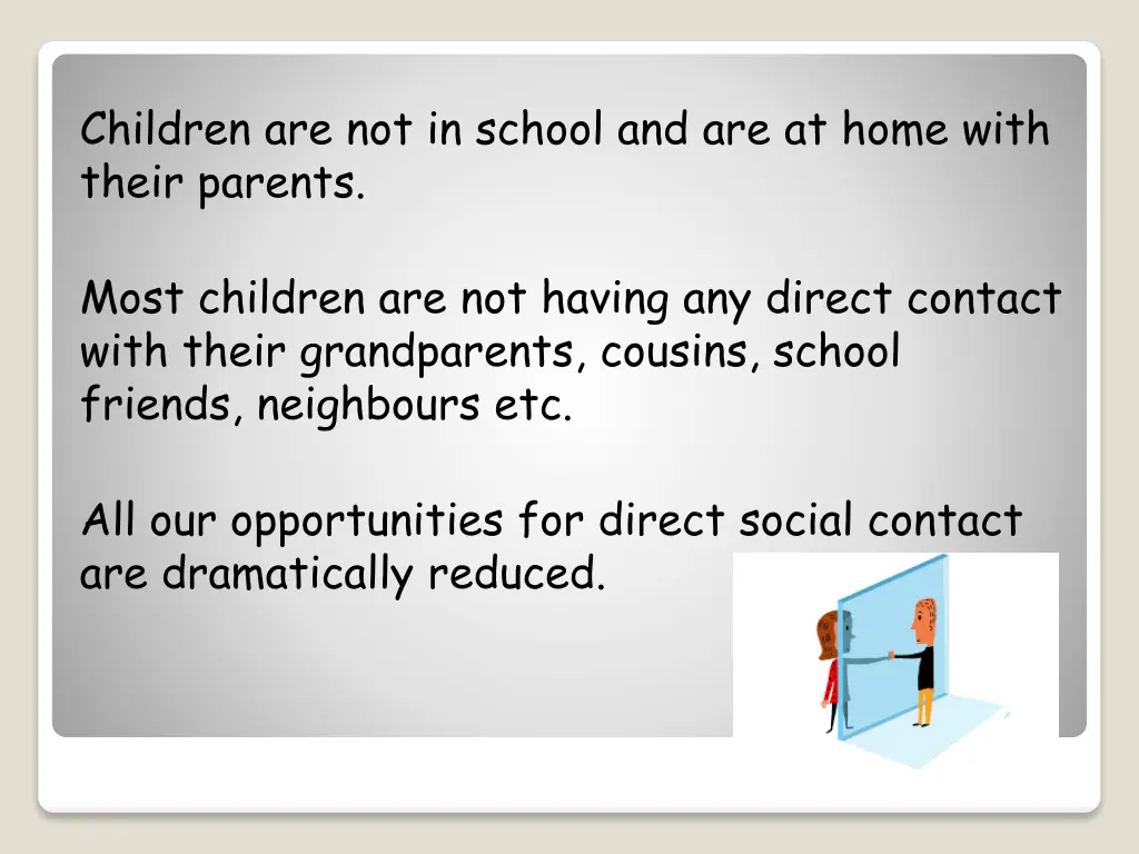 children are not in school and are at home with