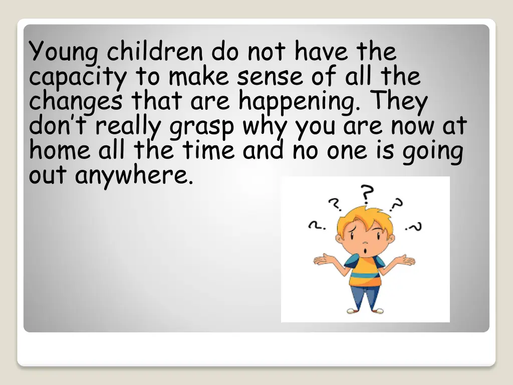 young children do not have the capacity to make
