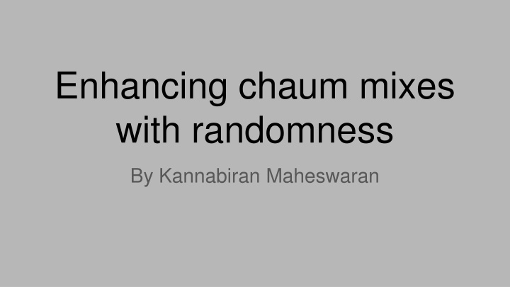 enhancing chaum mixes with randomness