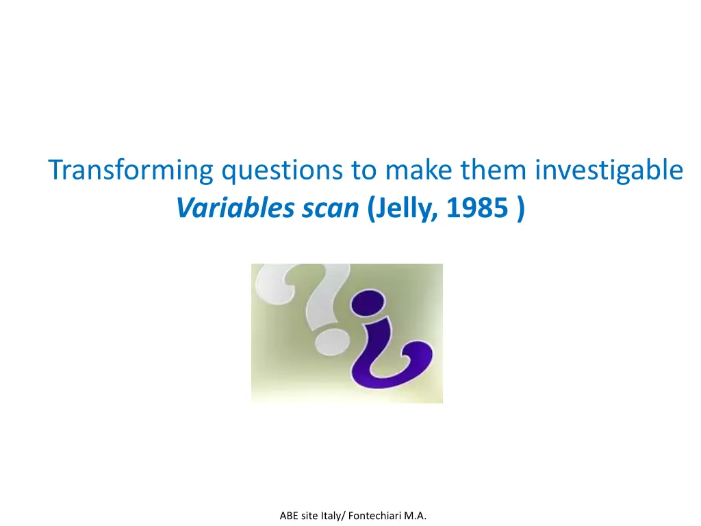 transforming questions to make them investigable
