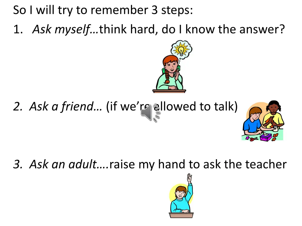 so i will try to remember 3 steps 1 ask myself